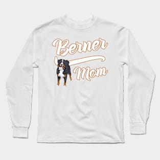 Bernese Mountain Dog Mom! Especially for Berner Dog Lovers! Long Sleeve T-Shirt